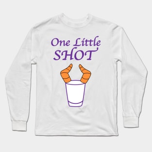 One Little Shot Long Sleeve T-Shirt